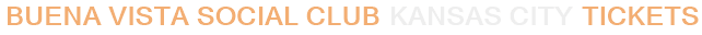 Buena Vista Social Club Kansas City Tickets
