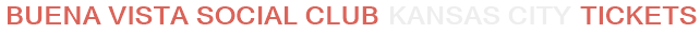 Buena Vista Social Club Kansas City Tickets